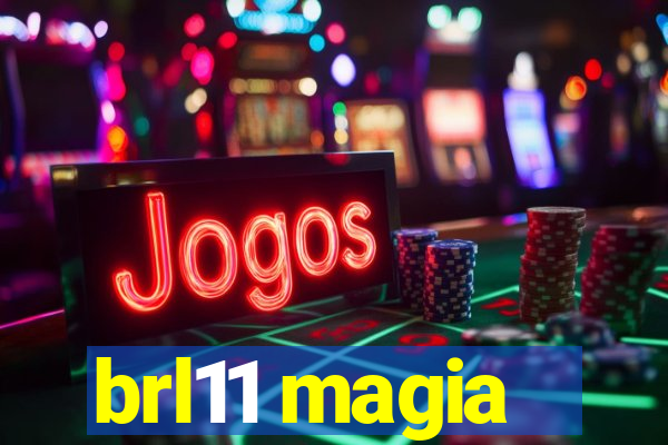 brl11 magia