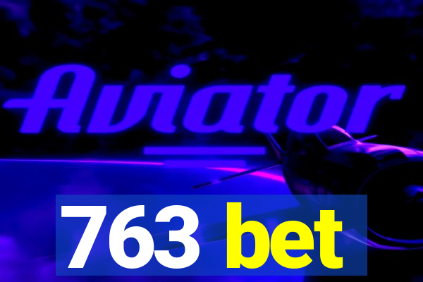763 bet