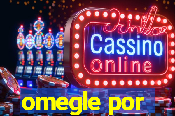omegle por