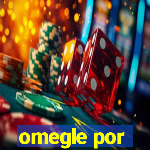 omegle por