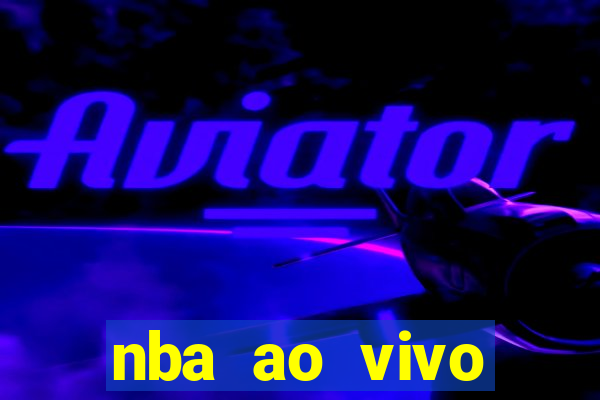 nba ao vivo grátis celular