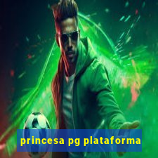 princesa pg plataforma