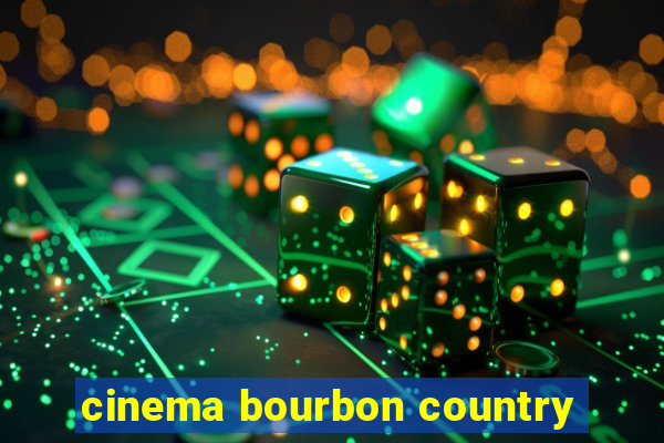 cinema bourbon country