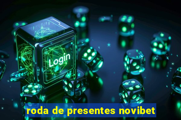 roda de presentes novibet