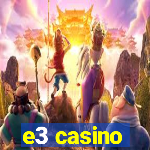 e3 casino