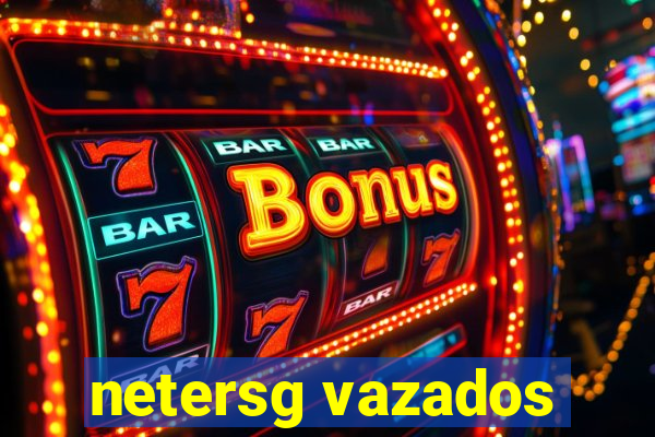 netersg vazados