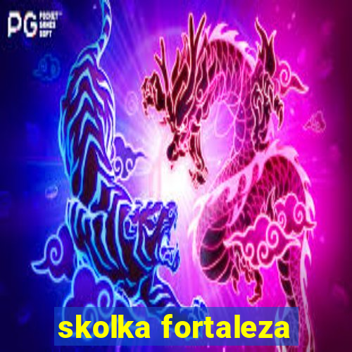 skolka fortaleza