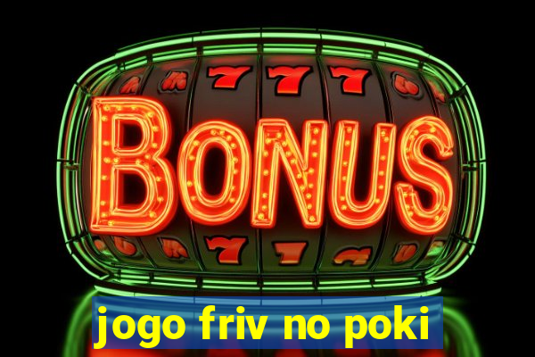 jogo friv no poki