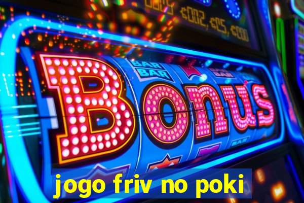 jogo friv no poki