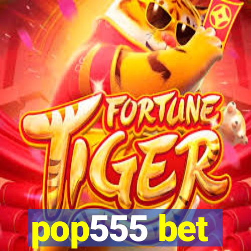 pop555 bet