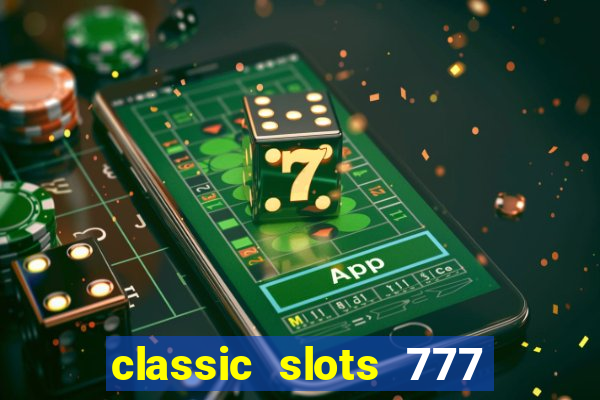classic slots 777 paga mesmo