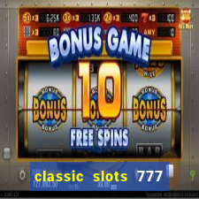 classic slots 777 paga mesmo