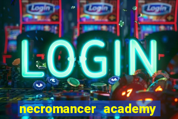 necromancer academy and the genius summoner 99