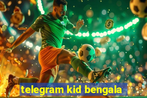 telegram kid bengala