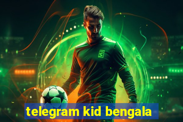 telegram kid bengala