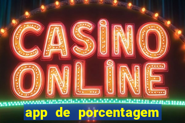 app de porcentagem de jogos slots