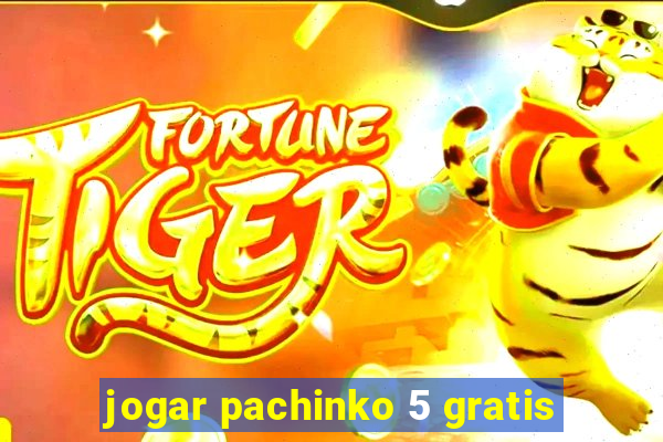 jogar pachinko 5 gratis