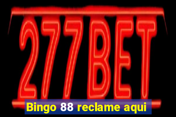 Bingo 88 reclame aqui