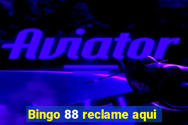 Bingo 88 reclame aqui
