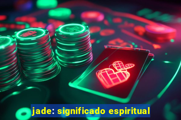 jade: significado espiritual
