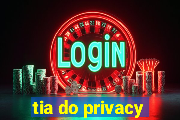 tia do privacy