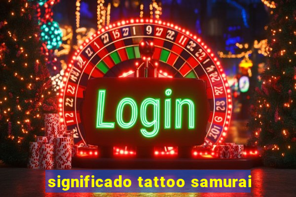 significado tattoo samurai