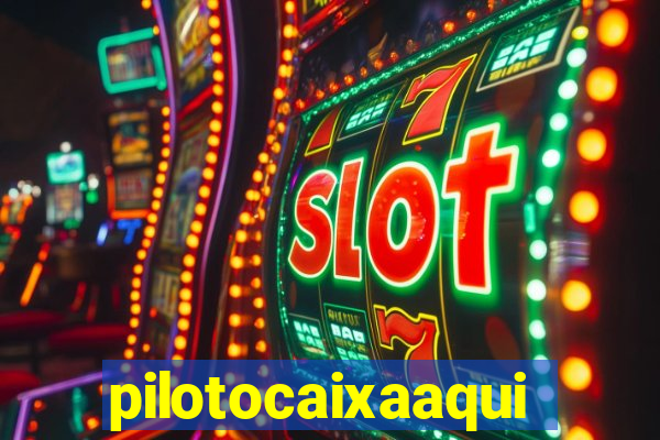 pilotocaixaaqui