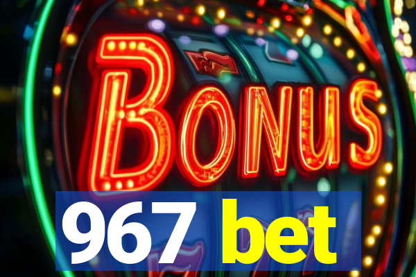 967 bet