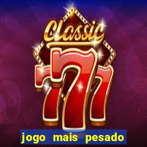 jogo mais pesado da play store