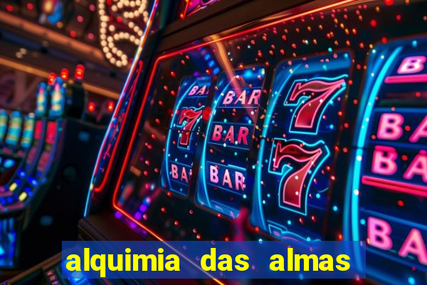 alquimia das almas 3 temporada a serie alquimia das