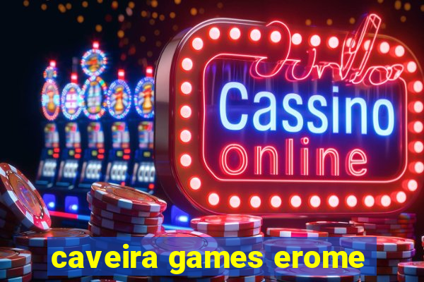 caveira games erome