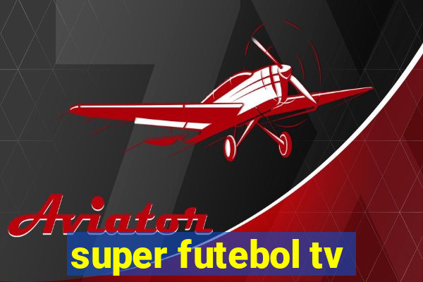 super futebol tv