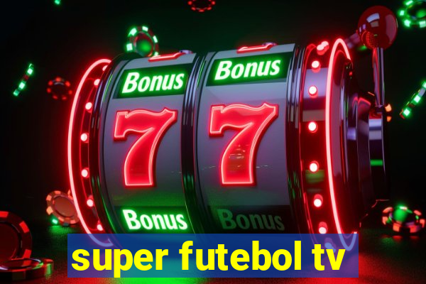super futebol tv