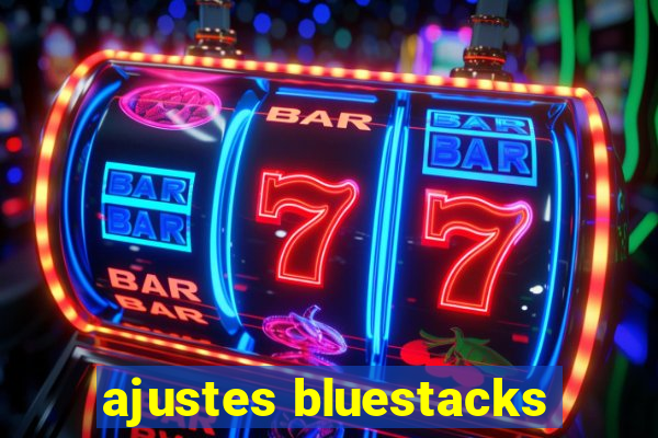 ajustes bluestacks