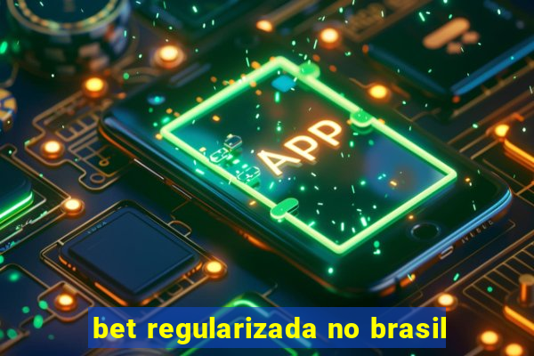 bet regularizada no brasil