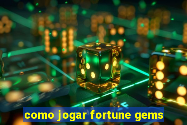 como jogar fortune gems