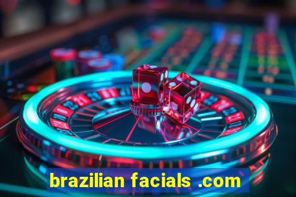 brazilian facials .com
