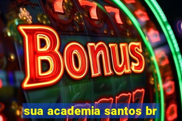 sua academia santos br