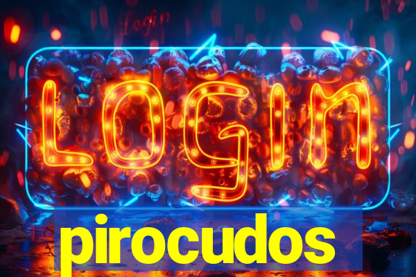 pirocudos