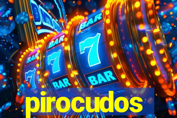 pirocudos