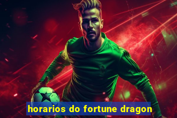 horarios do fortune dragon