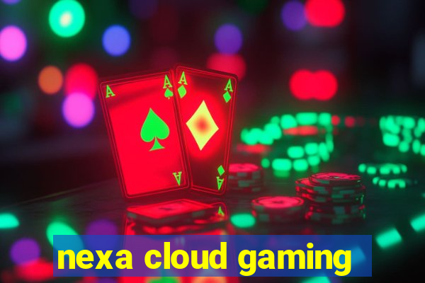 nexa cloud gaming