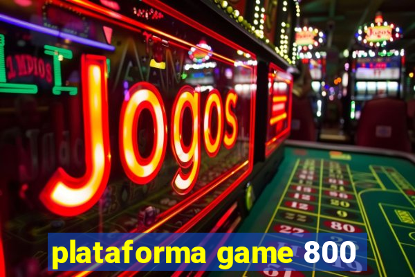 plataforma game 800