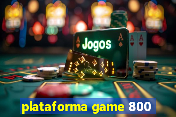 plataforma game 800