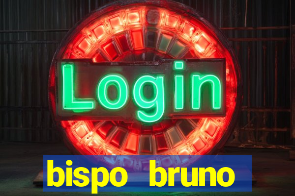 bispo bruno leonardo fortuna