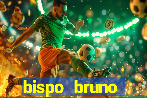 bispo bruno leonardo fortuna