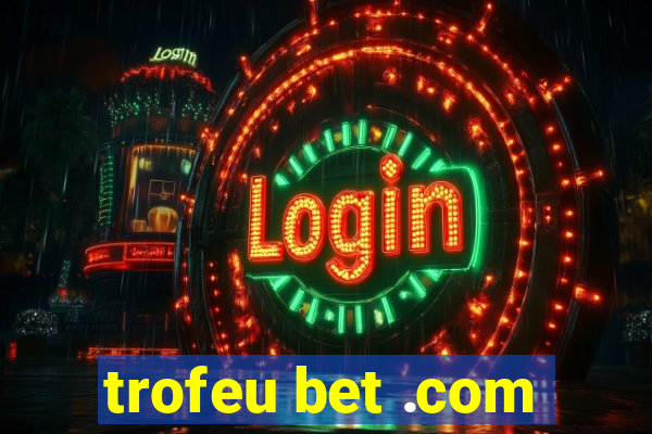 trofeu bet .com