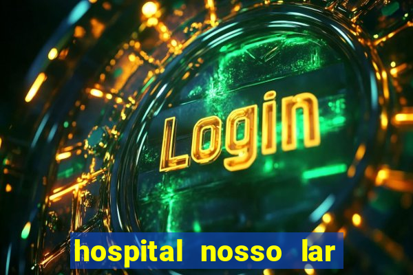 hospital nosso lar fortaleza telefone