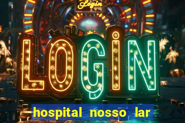 hospital nosso lar fortaleza telefone