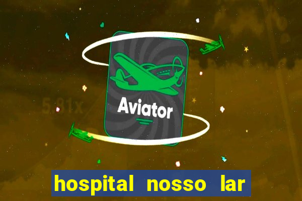 hospital nosso lar fortaleza telefone